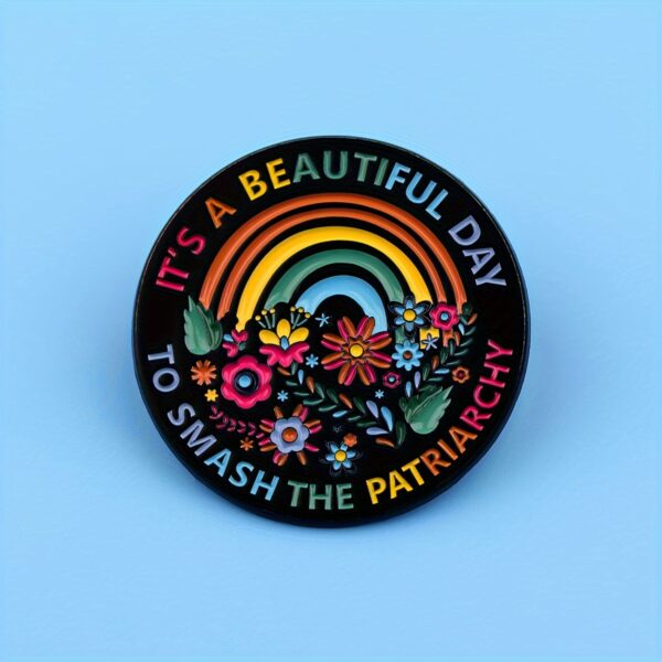 It's a Beautiful Day To Smash The Patriarchy Pin