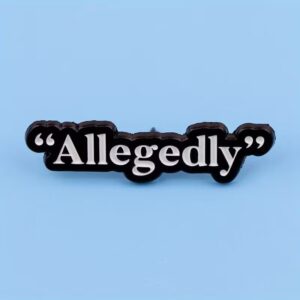 allegedly