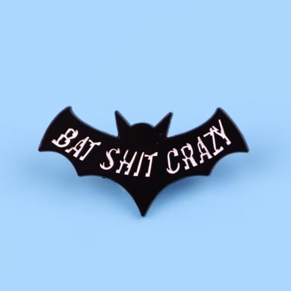bat shit crazy pin