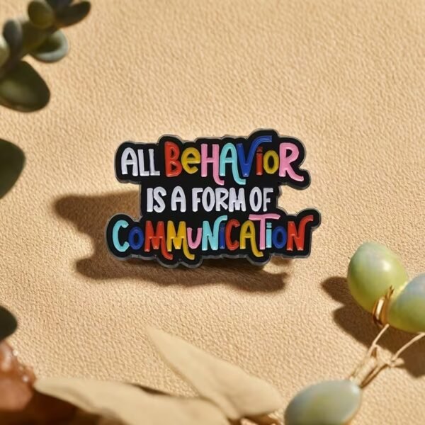 All Behaviour Is A Form Of Communication Pin