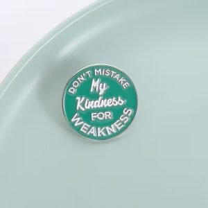 don't mistake my kindness for weakness pin