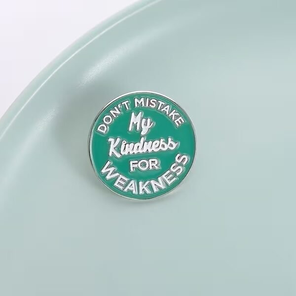 don't mistake my kindness for weakness pin
