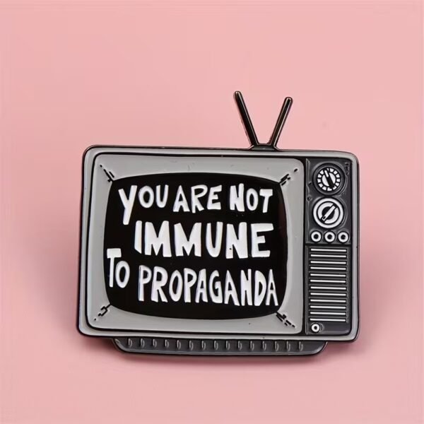 Not Immune To Propaganda Pin