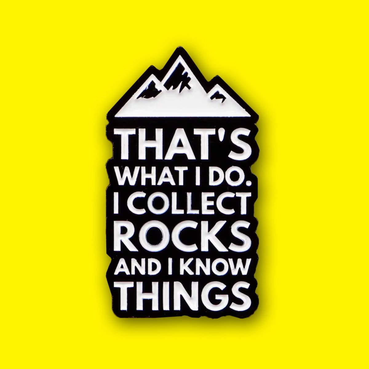 i collect rocks and i know things