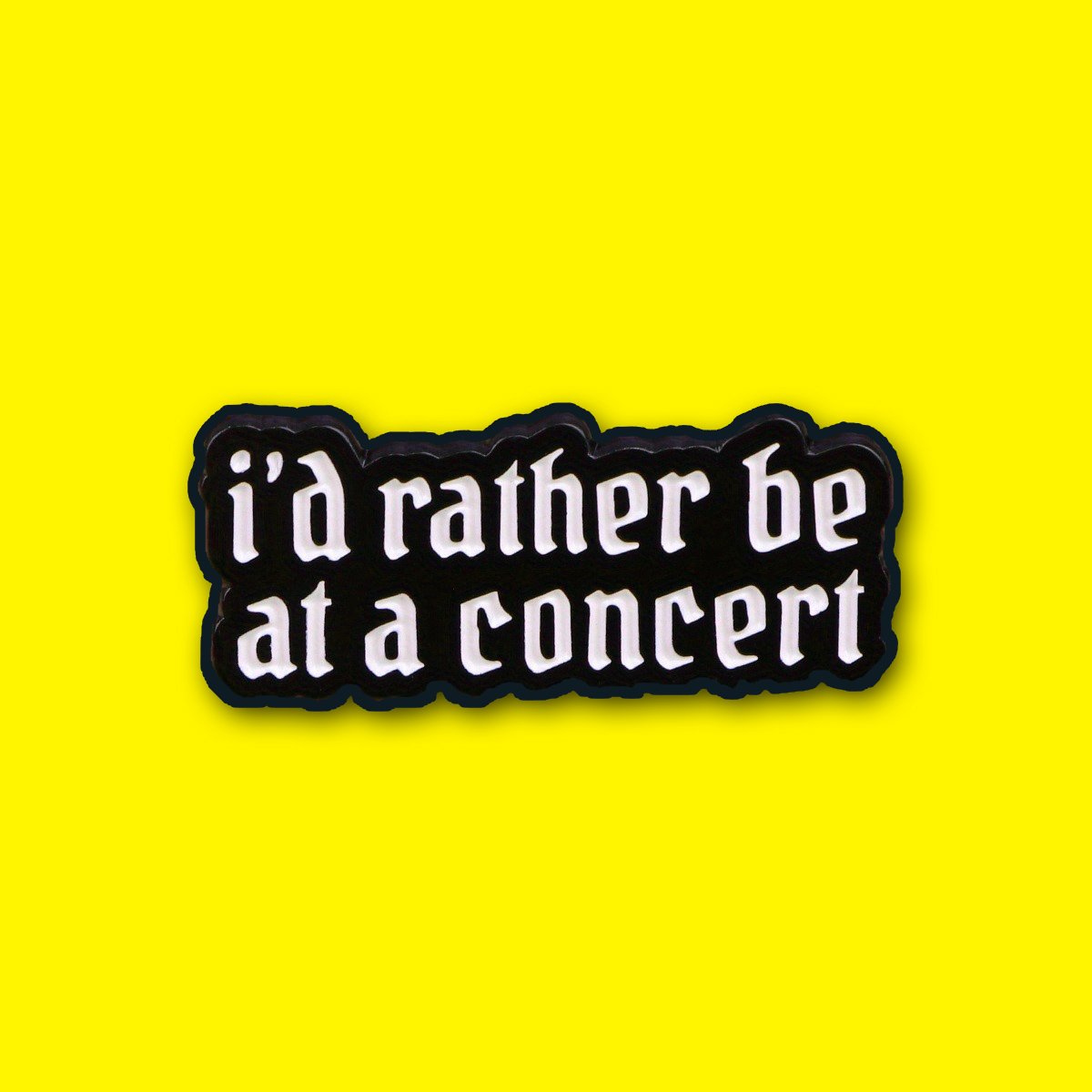 I'd Rather Be At A Concert Pin