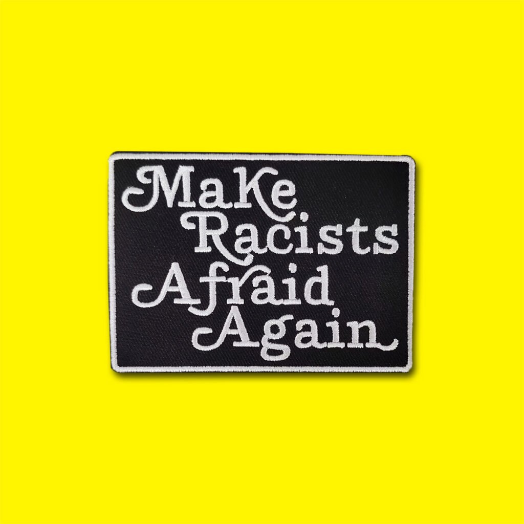 make racists afraid again patch