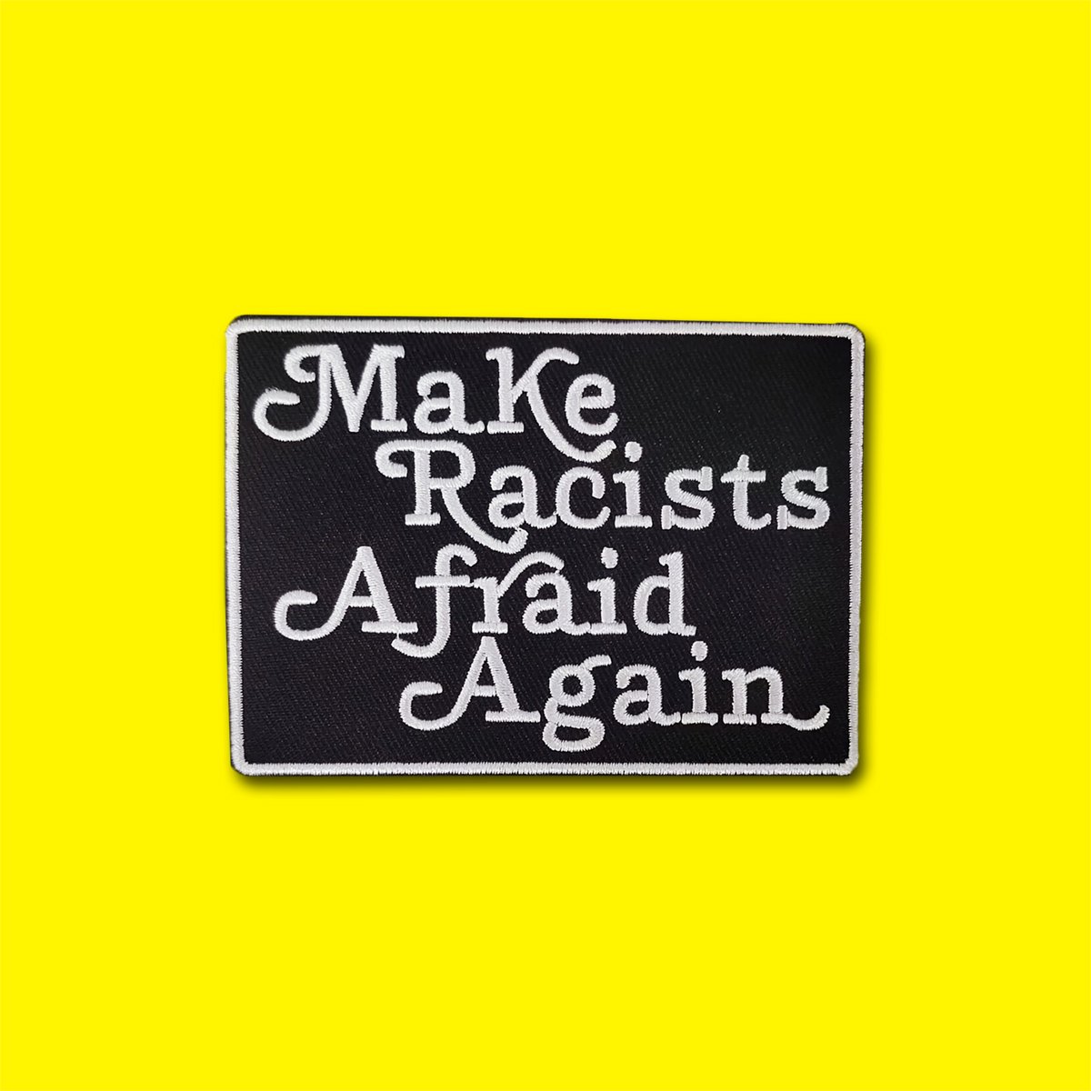 make racists afraid again patch